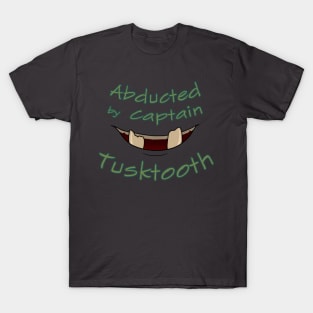 Abducted by Captain Tusktooth T-Shirt